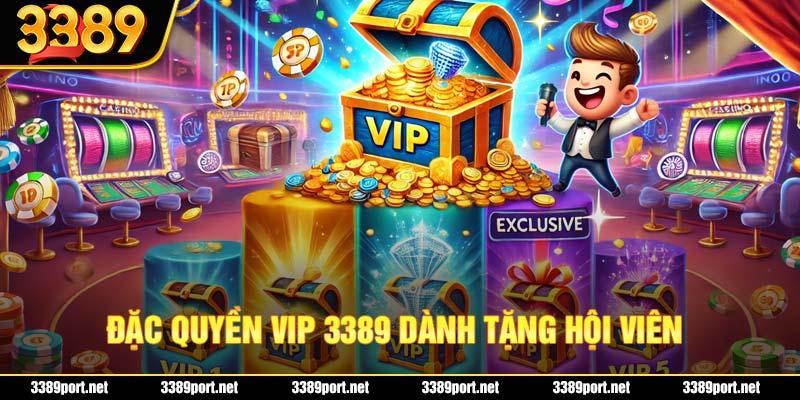 Đặc quyền VIP 3389 dành cho các hội viên