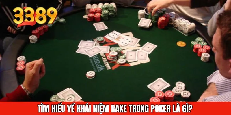 Tìm hiểu về khái niệm rake trong Poker là gì?