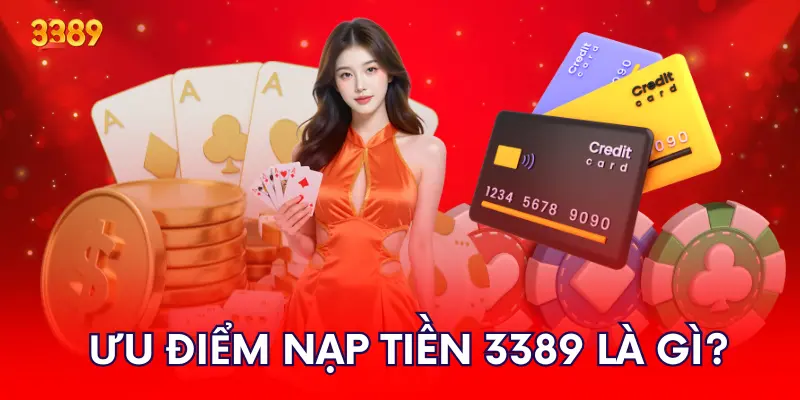 Ưu điểm của tính năng nạp tiền 3389 là gì?