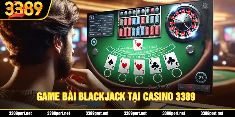 Game bài Blackjack đỉnh cao tại Online Casino-3389