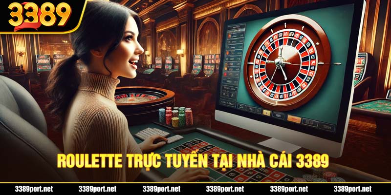 Roulette trực tuyến tại nhà cái 3389 với phần thưởng "cực khủng"